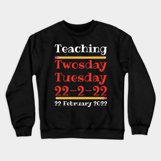 Teaching Twosday Tuesday February 22 2022 Crewneck Sweatshirt by DPattonPD
